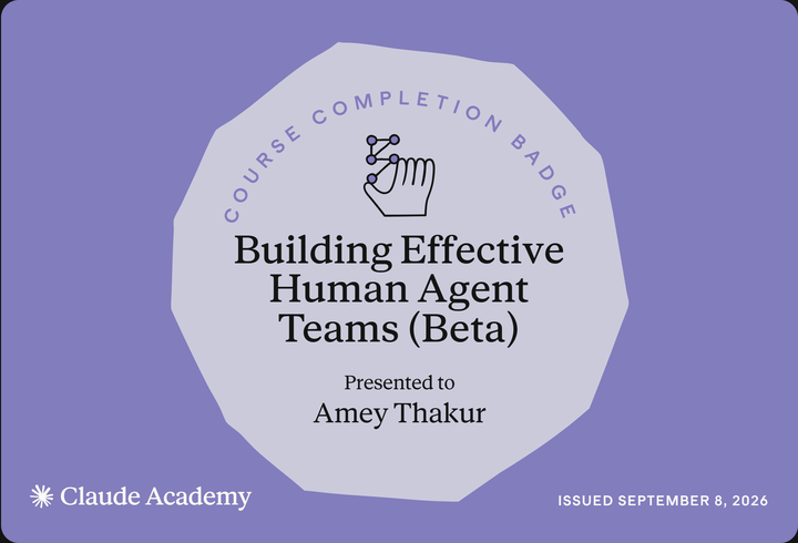 Claude Academy completion badge for Building Effective Human Agent Teams (Beta), issued to Amey Thakur