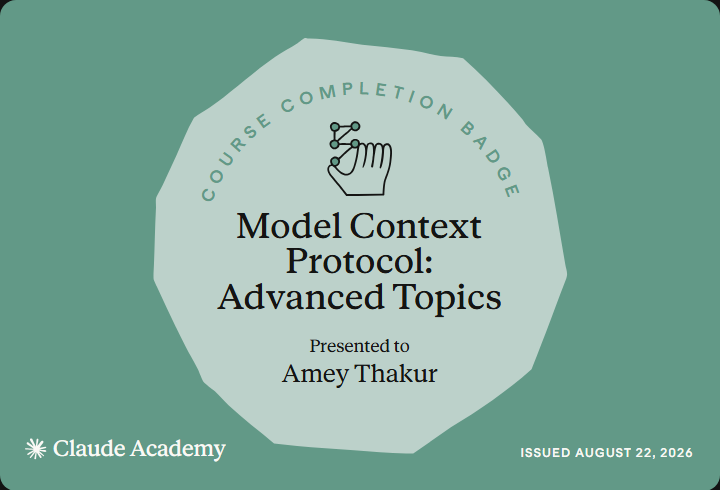 Claude Academy completion badge for Model Context Protocol: Advanced Topics, issued to Amey Thakur