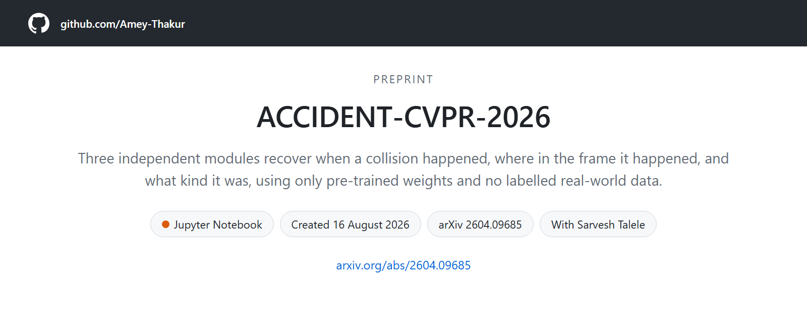A card for ACCIDENT-CVPR-2026: a zero-shot pipeline for traffic accident detection, Jupyter Notebook, created 16 August 2026, arXiv 2604.09685, with Sarvesh Talele.